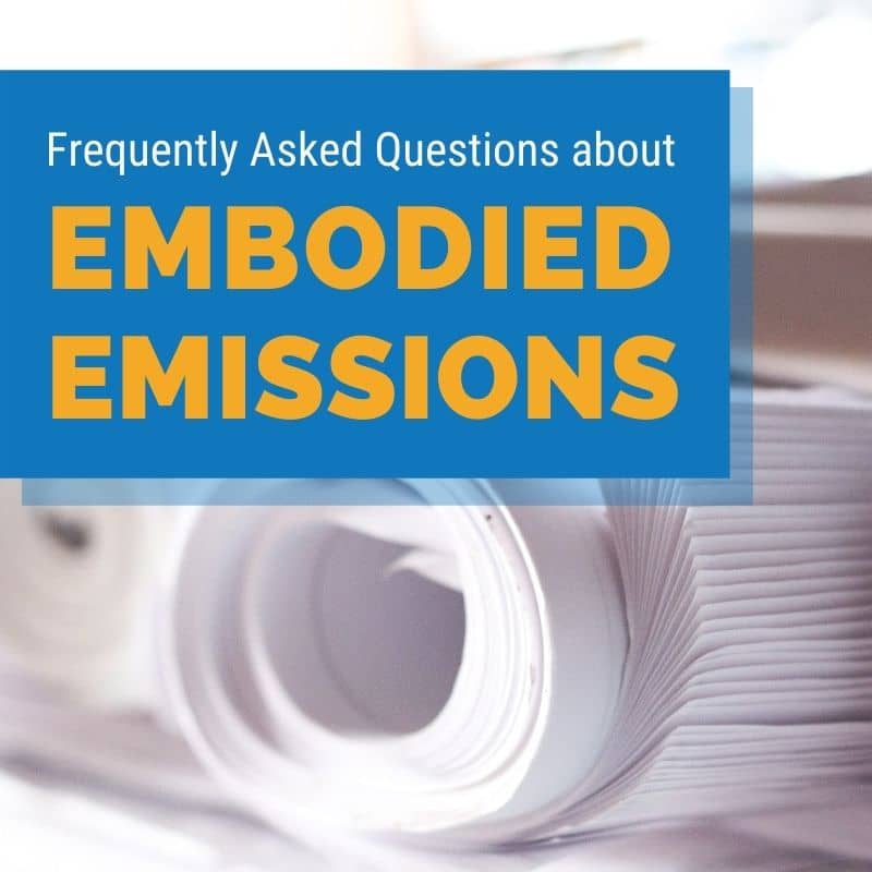 Frequently Asked Questions about embodied emissions [with video]