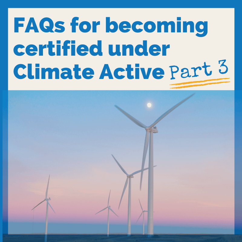 FAQs for becoming certified under Climate Active – Part 3 [with video]