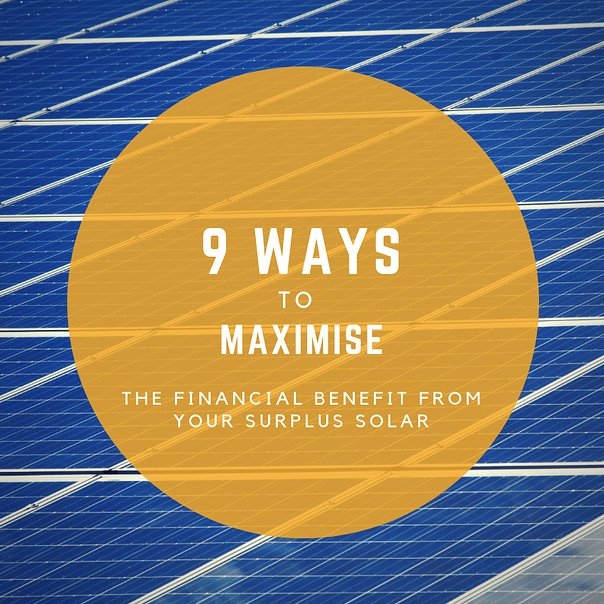 9 ways to maximise the financial benefit from your excess solar