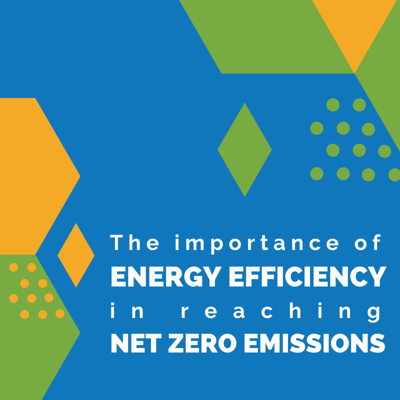 The importance of energy efficiency in reaching net zero emissions [with video]